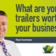 What are trailers worth to your business?
